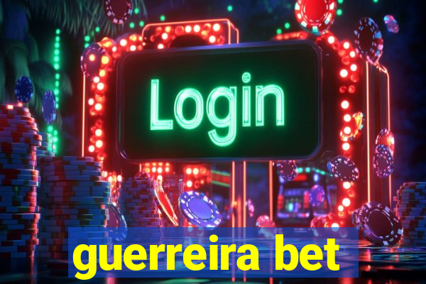 guerreira bet